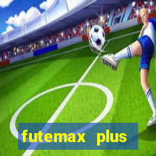 futemax plus futebol ao vivo