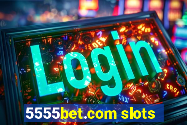 5555bet.com slots