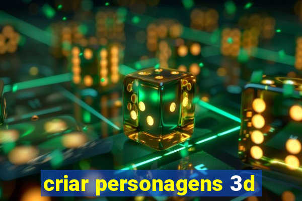 criar personagens 3d