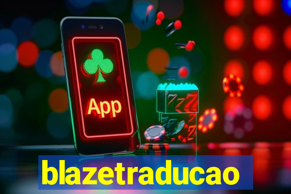 blazetraducao