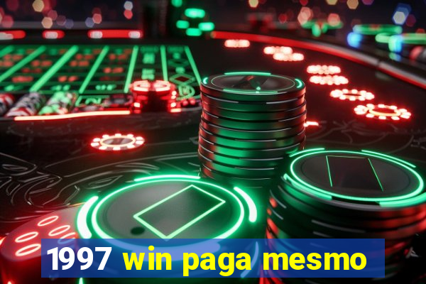 1997 win paga mesmo