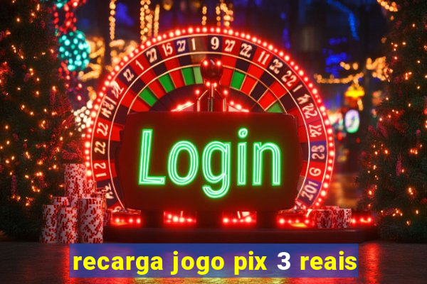 recarga jogo pix 3 reais