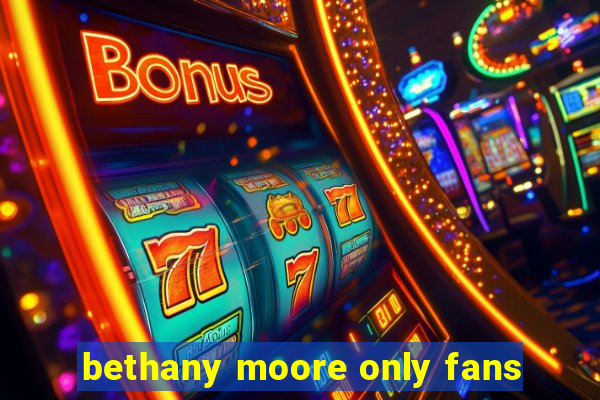 bethany moore only fans