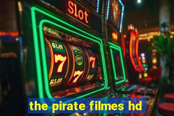 the pirate filmes hd