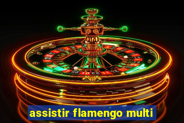 assistir flamengo multi