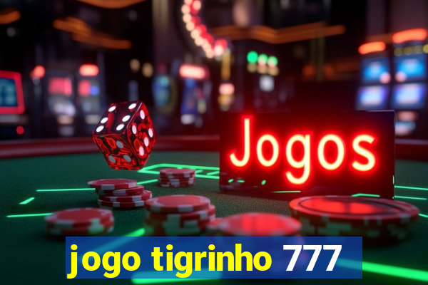 jogo tigrinho 777