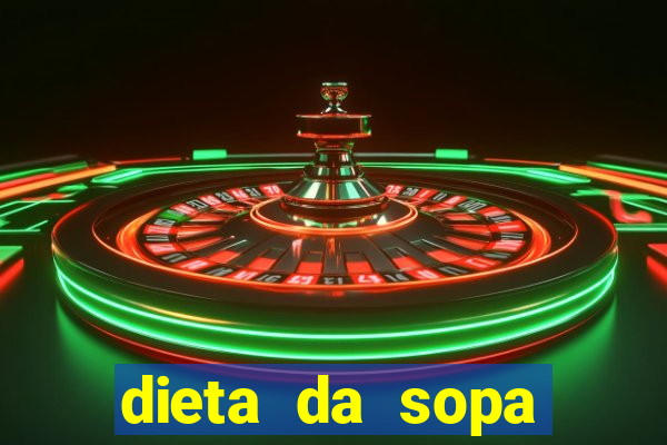 dieta da sopa hospital do coração