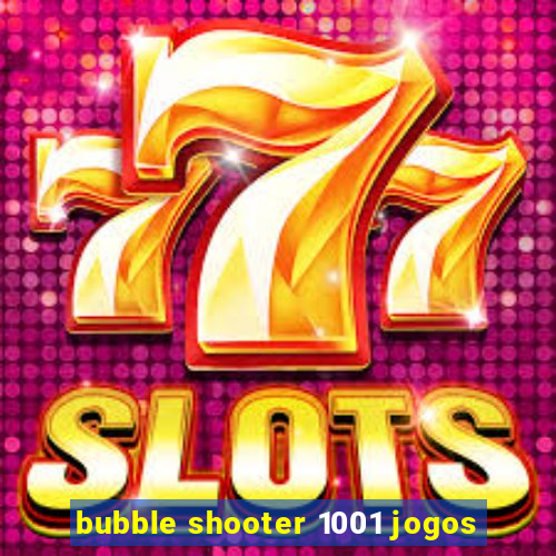 bubble shooter 1001 jogos