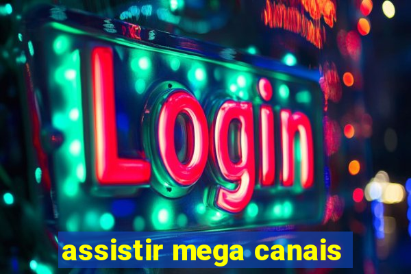 assistir mega canais