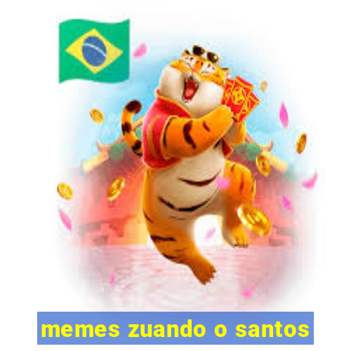 memes zuando o santos