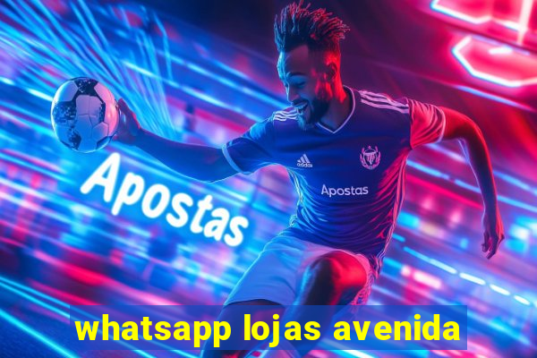 whatsapp lojas avenida