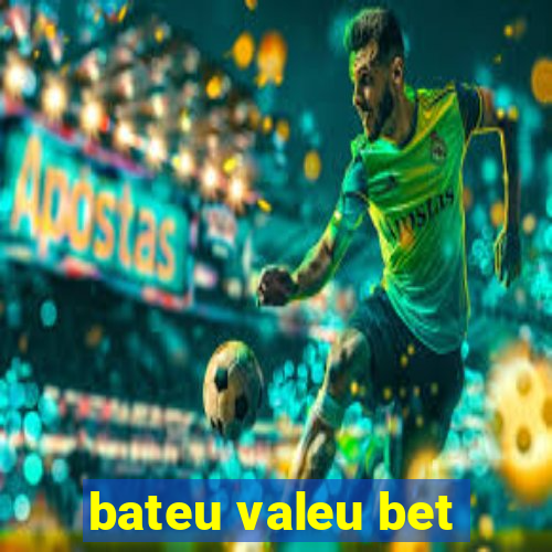 bateu valeu bet