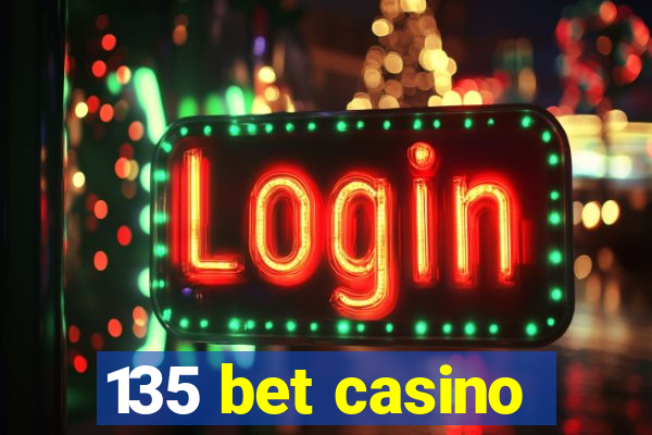 135 bet casino