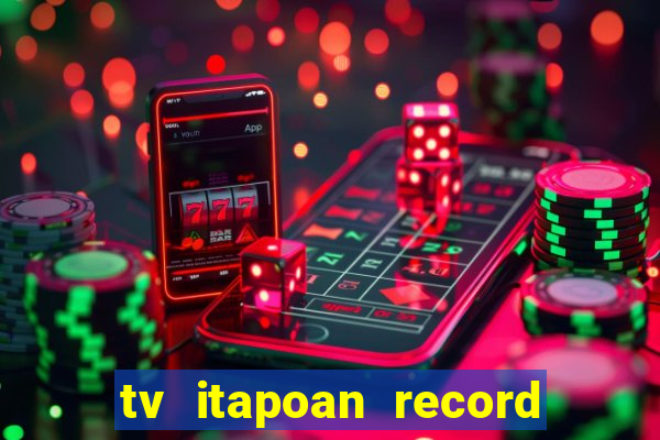 tv itapoan record bahia ao vivo