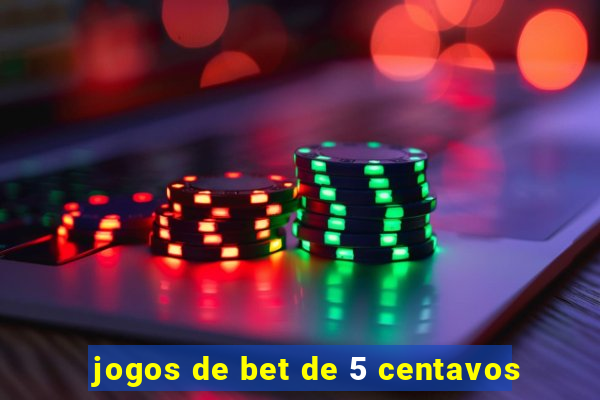 jogos de bet de 5 centavos