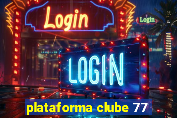 plataforma clube 77