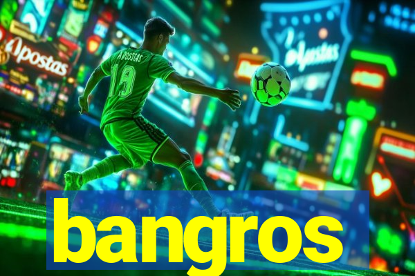 bangros