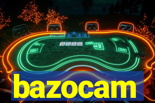 bazocam