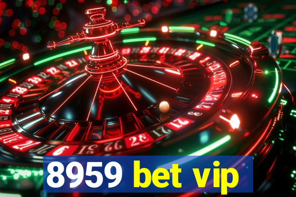 8959 bet vip