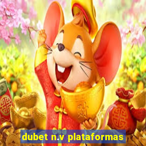 dubet n.v plataformas