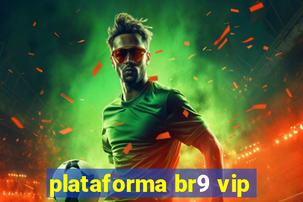 plataforma br9 vip