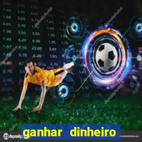 ganhar dinheiro agora na conta