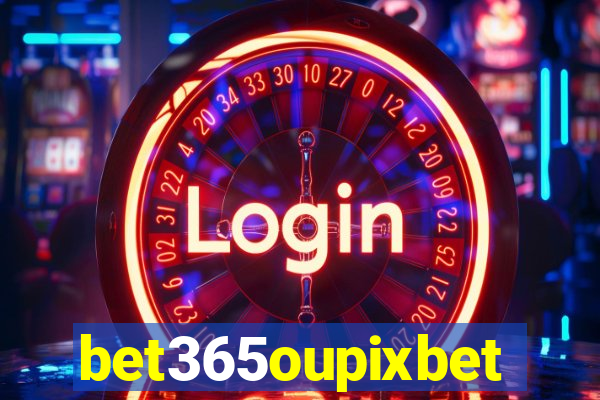 bet365oupixbet