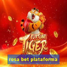 rosa bet plataforma