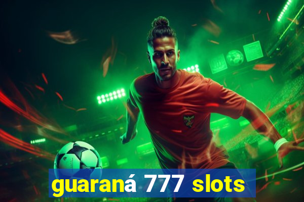 guaraná 777 slots