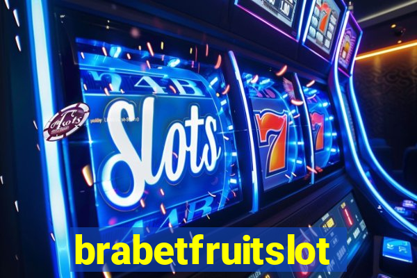 brabetfruitslot