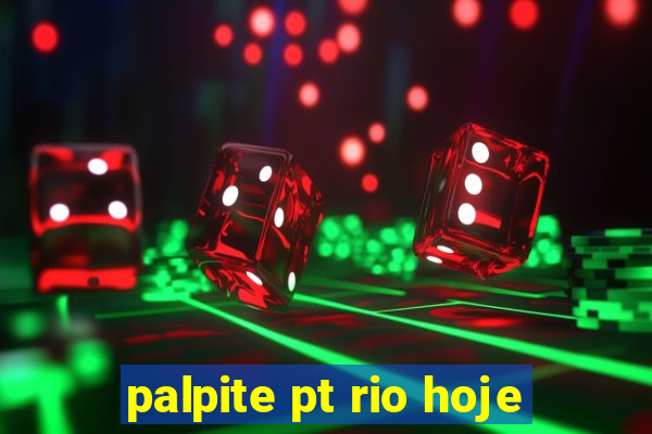 palpite pt rio hoje