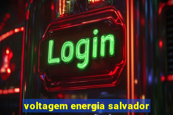 voltagem energia salvador