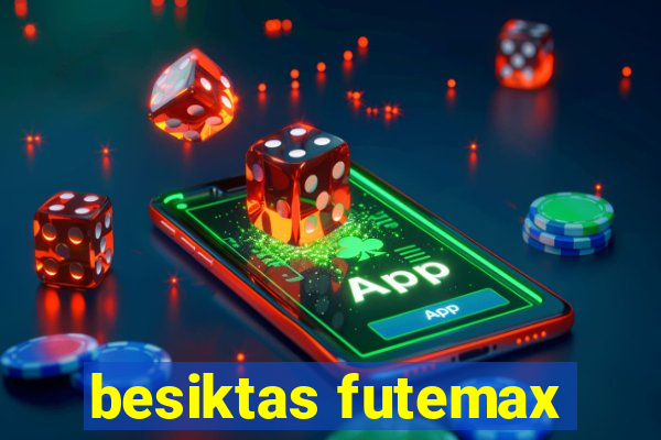 besiktas futemax