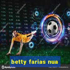 betty farias nua