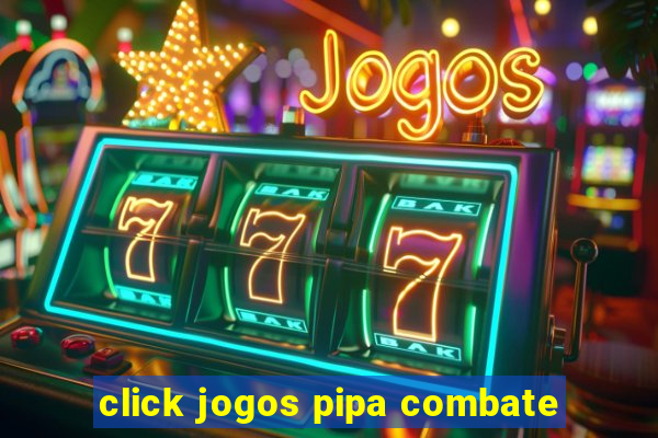 click jogos pipa combate