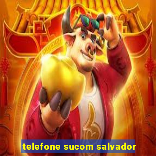 telefone sucom salvador