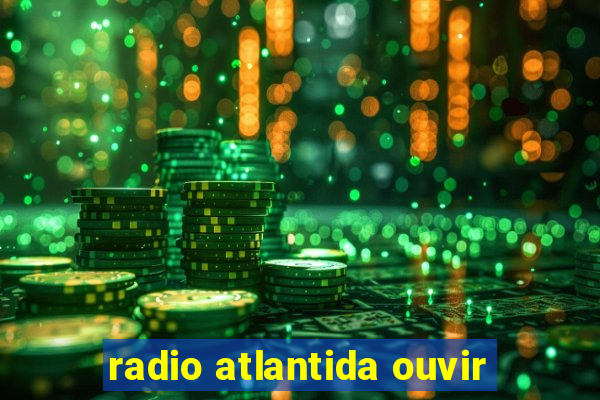 radio atlantida ouvir