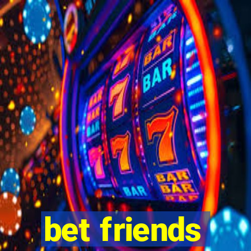 bet friends