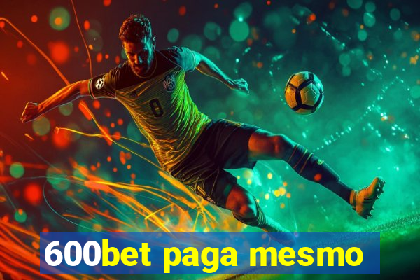 600bet paga mesmo