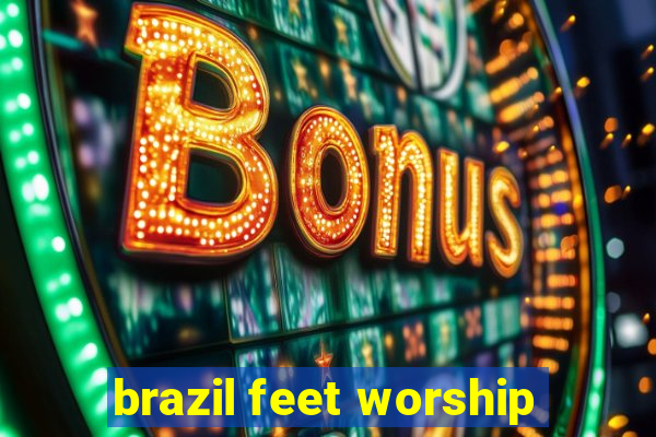 brazil feet worship