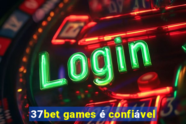 37bet games é confiável