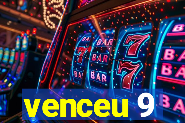 venceu 9