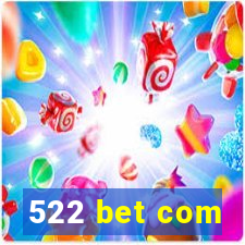 522 bet com