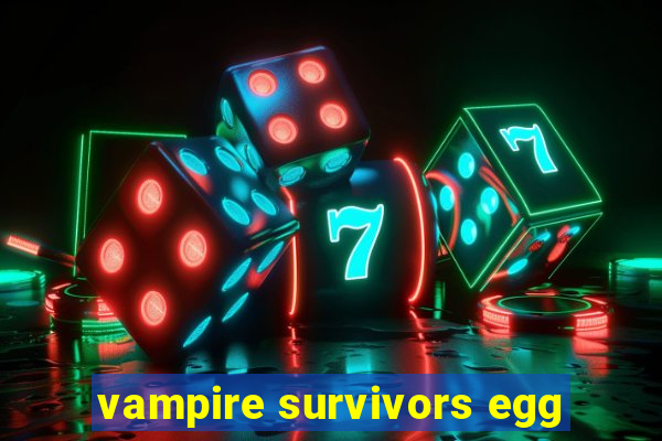 vampire survivors egg