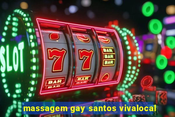 massagem gay santos vivalocal