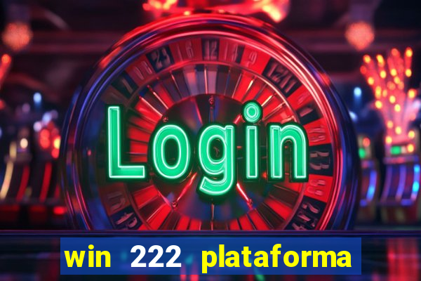 win 222 plataforma de jogos