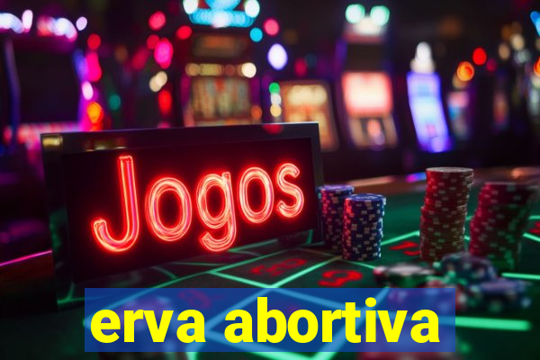 erva abortiva