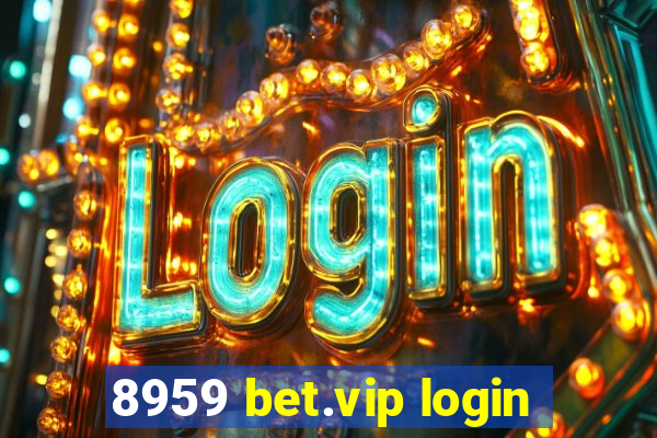 8959 bet.vip login