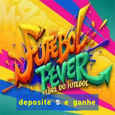 deposite 5 e ganhe 50 reais