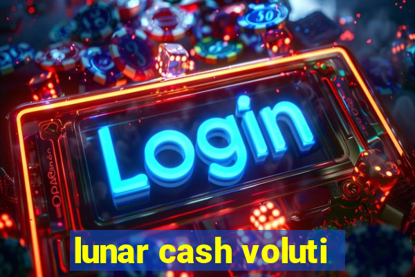 lunar cash voluti